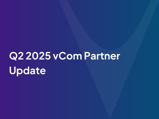 Q2 2025 vCom Partner Update: Fresh Strategies, Fast Wins & What’s New
