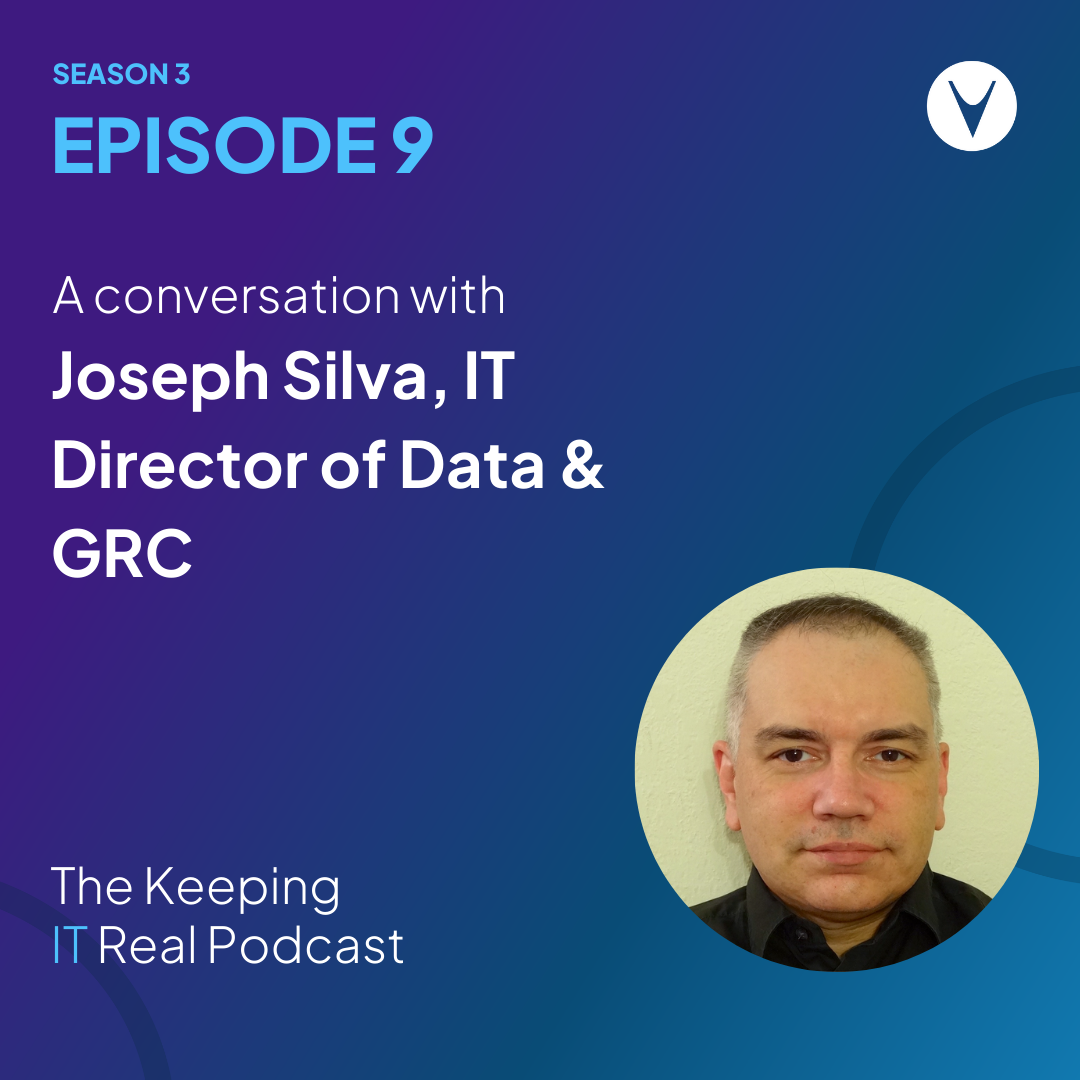 Keeping IT Real S3E9 | Joseph Silva, IT Director of Data & GRC