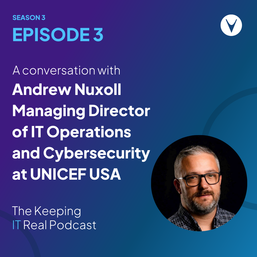 Keeping IT Real S3E3 | A conversation with Andrew Nuxoll, Managing Director of IT Operations and Cybersecurity at UNICEF USA 