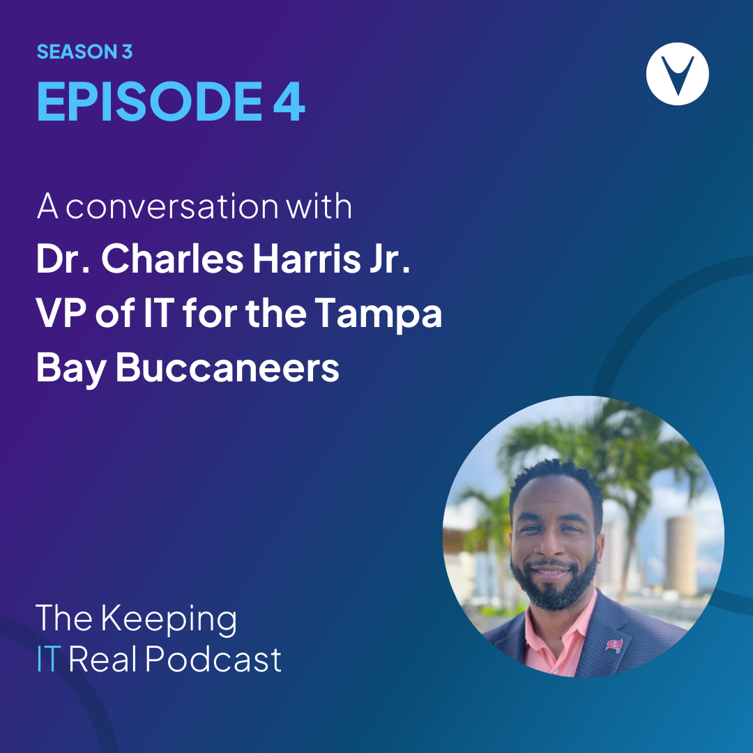 Keeping IT Real S3E4 | A conversation with Dr. Charles Harris Jr. VP of IT for the Tampa Bay Buccaneers